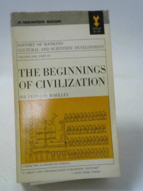 The Beginnings of Civilization (History of Mankind, Volume I, Part 2) von Woolley, Leonard