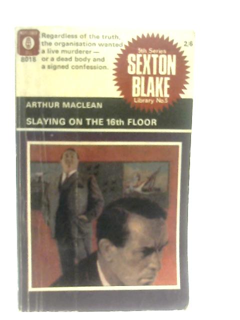Slaying on the Sixteenth Floor By Arthur MacLean