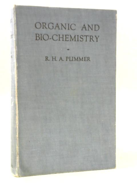 Organic and Bio-Chemistry By R. H. A. Plimmer