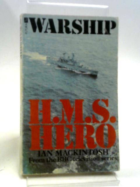 H.M.S. Hero (A Contact Book) By Ian Mackintosh