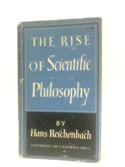 The Rise of Scientific Philosophy By Hans Reichenbach