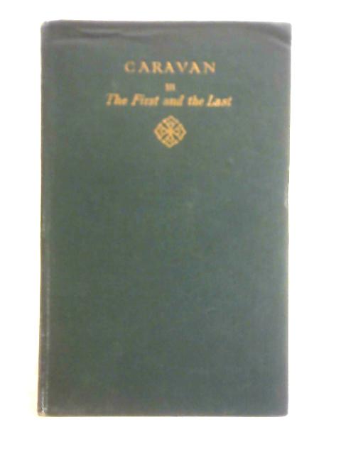 Caravan: Vol. III, The First and Last By John Galsworthy