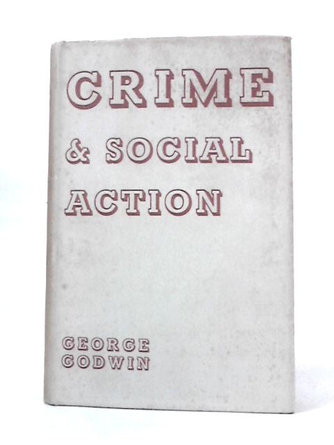 Crime and Social Action von George Godwin