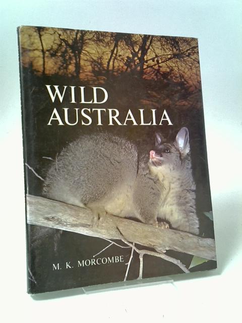 Wild Australia By Morcombe, Michael K.