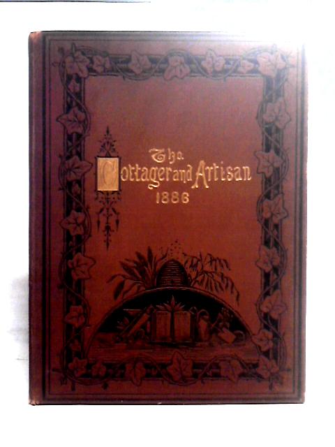 The Cottager and Artisan 1886 By Unstated