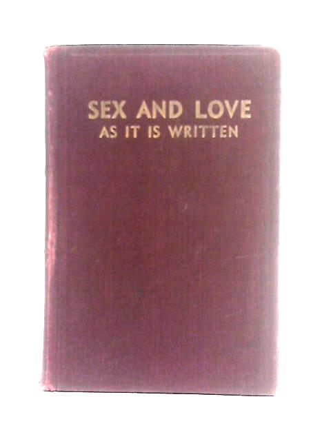 Sex And Love As It Is Written: Illustrated With Emotional And Other Charts By Which The Sex And Love Natures Of Men And Women May Be Determined - English By Frederick St. John