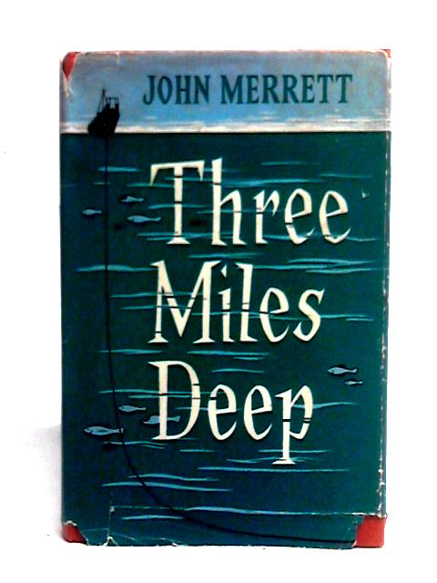 Three Miles Deep: The Story Of The Transatlantic Cables von John Merrett