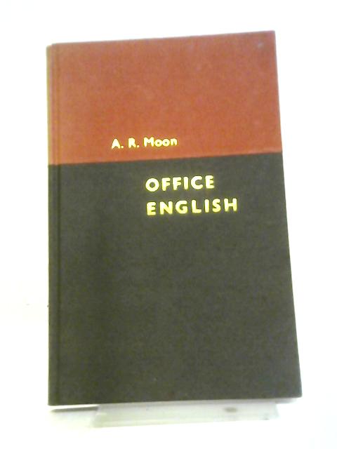 Office English. By A. R. Moon