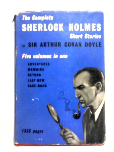 The Complete Sherlock Holmes Short Stories By Sir Arthur Conan Doyle