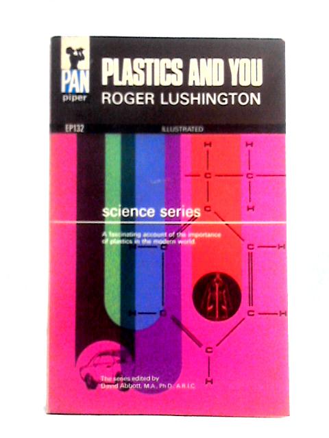 Plastics and You (Pan Piper Science Series) By Roger Lushington