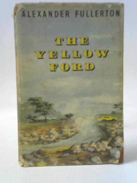 The yellow Ford By Alexander Fullerton