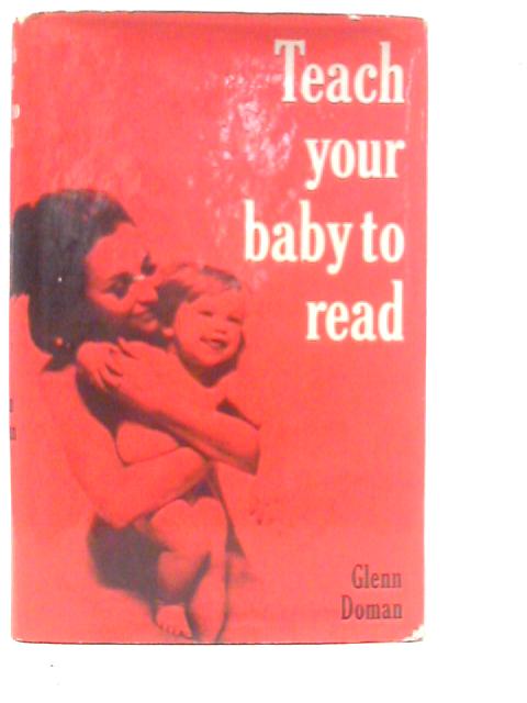 Teach Your Baby to Read By Glenn Doman