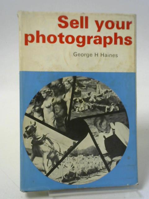 Sell Your Photographs By George H Haines