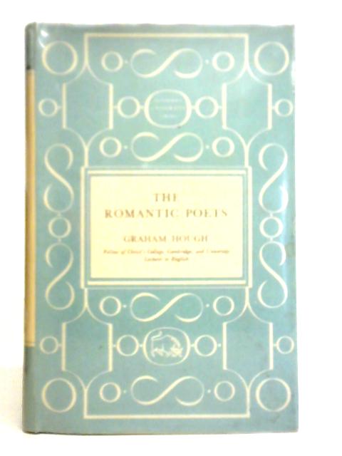 The Romantic Poets By Graham Hough