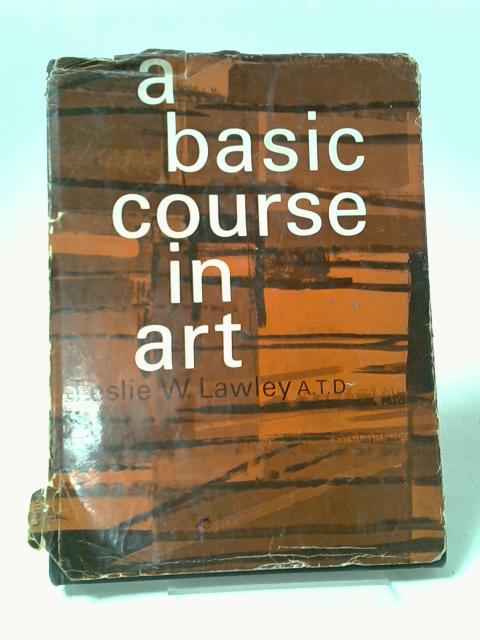 A basic course in art von Leslie William Lawley