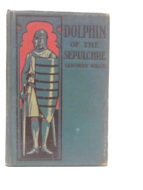 Dolphin of The Sepulchre By Gertrude Hollis