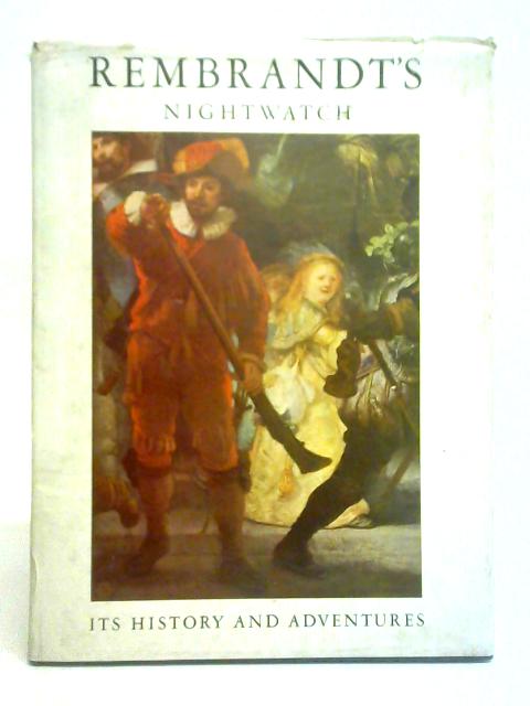 Rembrandt's Night Watch: It's History and Adventures von Ton Koot