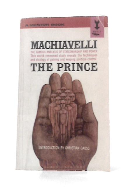 The Prince: The Famous Analysis of Statesmanship and Power By Niccolo Machiavelli