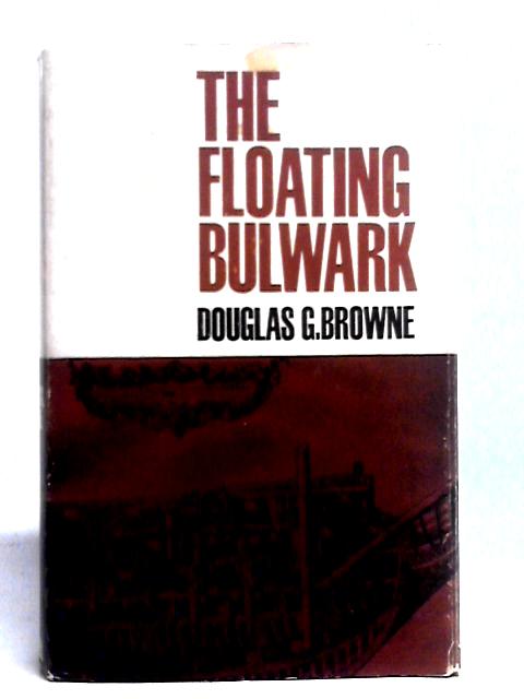 The Floating Bulwark - The Story of the Fighting Ship: 1514-1942 von Douglas G. Browne