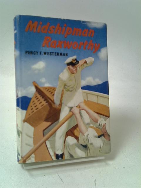 Midshipman Raxworthy By Westerman, Percy F.