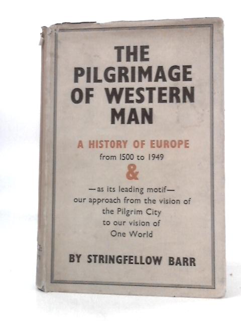 The Pilgrimage Of Western Man By Stringfellow Barr