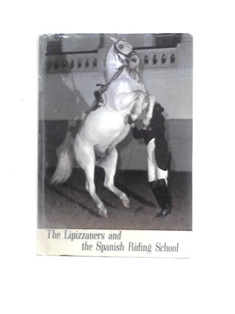 The Lipizzaners and the Spanish Riding School By Wolfgang Reuter