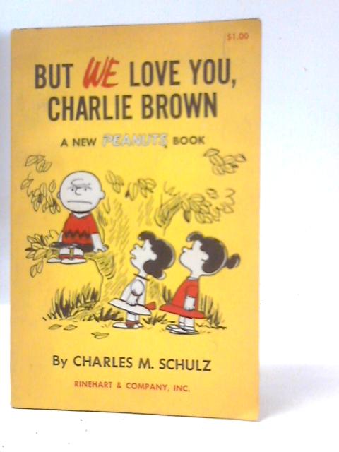 But We Love You, Charlie Brown By Charles M.Shulz