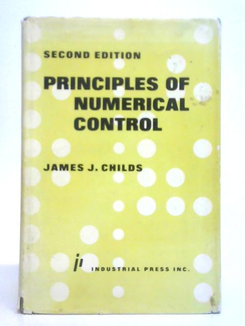 Principles of Numerical Control By James, J. Childs