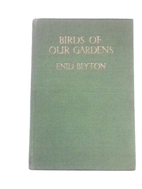 Birds of Our Gardens By Enid Blyton