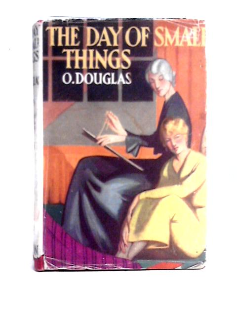 The Day of Small Things By O. Douglas