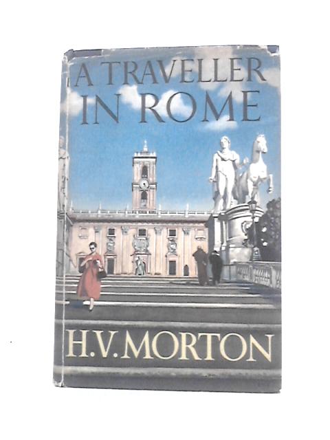 A Traveller in Rome By H V Morton