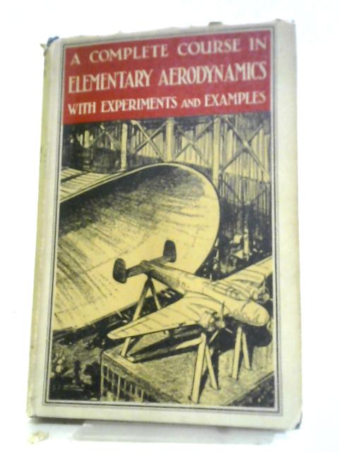 A Complete Course In Elementary Aerodynamics With Experiments And Examples By Piercy