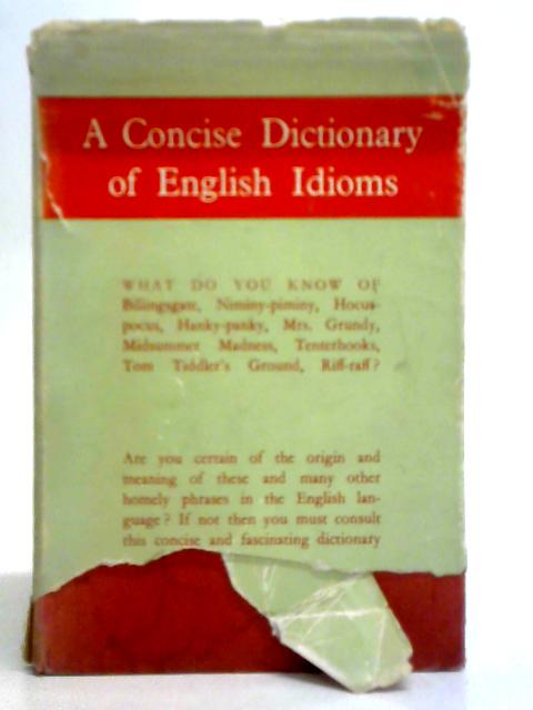 A Concise Dictionary of English Idioms By William Freeman