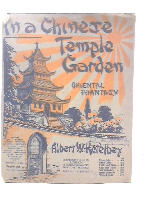 Albert W. Ketelbey: In a Chinese Temple Garden Oriental Phantasy von Albert W.Ketelbey