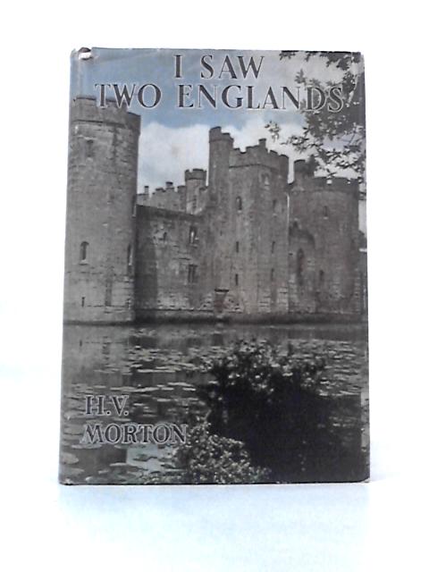 I Saw Two Englands By H V Morton