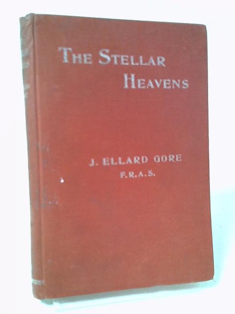 The Stellar Heavens By J. Ellard Gore