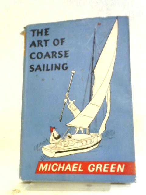 The Art of Coarse Sailing By Michael Green