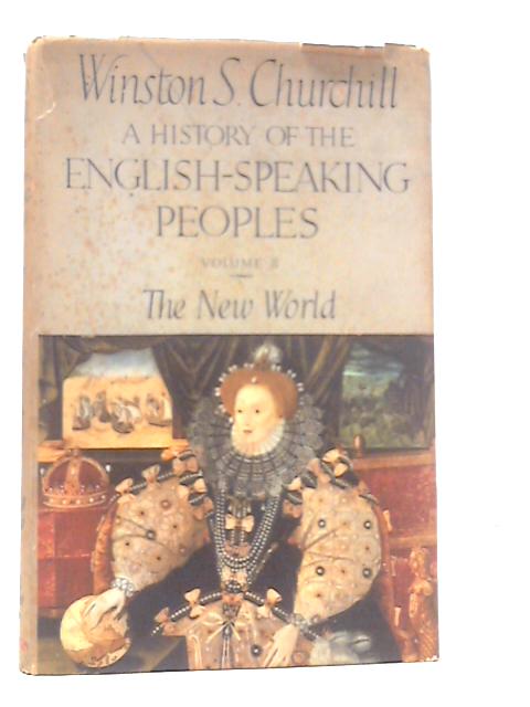 A History of the English Speaking Peoples Volume II The New World By Winston S.Churchill