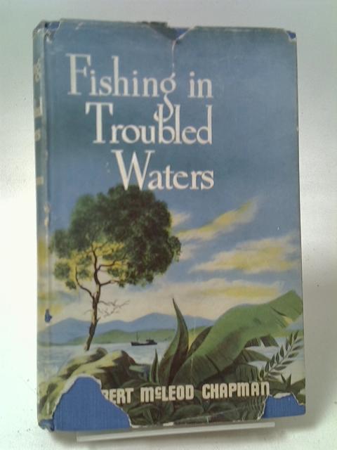 Fishing in Troubled Waters By Wilbert McLeod Chapman