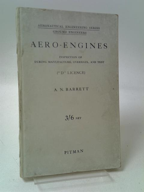 Aero-engines, Inspection Of During Manufacture, Overhaul And Test "D" Licence, Aeronautical Engineering Series Ground Engineers von Barrett