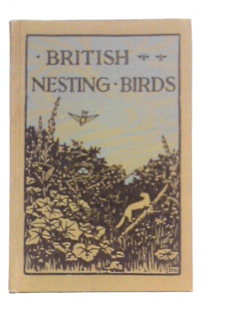 British Nesting Birds - A Complete Record of Every Species Which Nests in the British Isles By W.Percival Westell