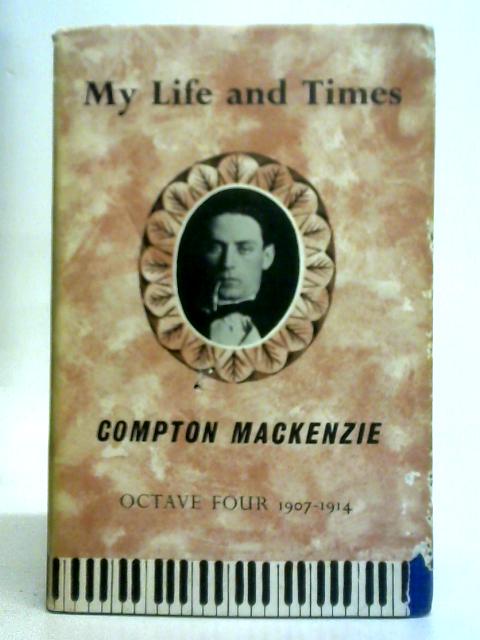 My Life and Times Octave Four: 1907 - 1915 von Compton Mackenzie