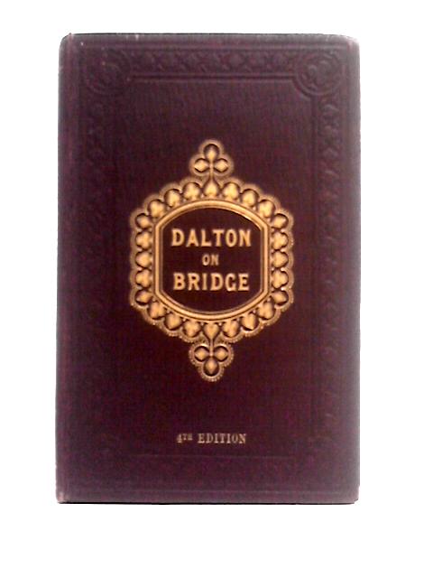 Bridge Abridged: Or, Practical Bridge By W. Dalton