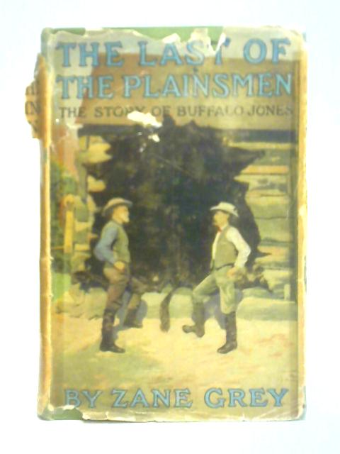 The Last Of The Plainsmen By Zane Grey