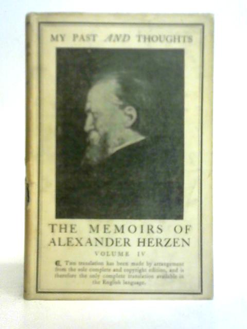 My Past and Thoughts: the Memoirs of Alexander Herzen the Authorised Translation - Volume IV By Alexander Herzen