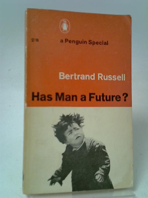 Has Man a Future? By Russell, Bertrand