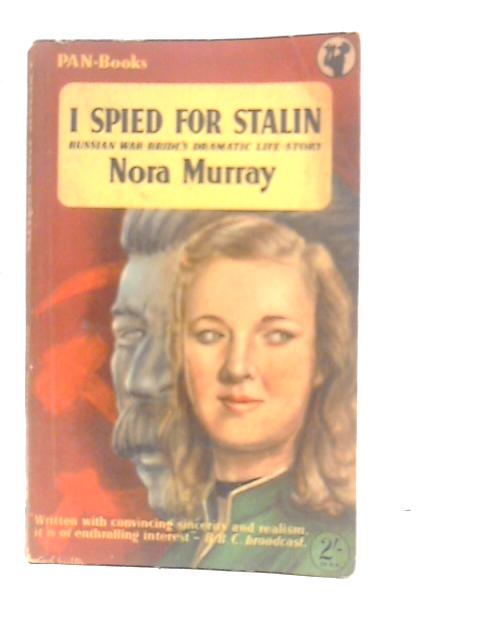 I Spied for Stalin von Nora Murray