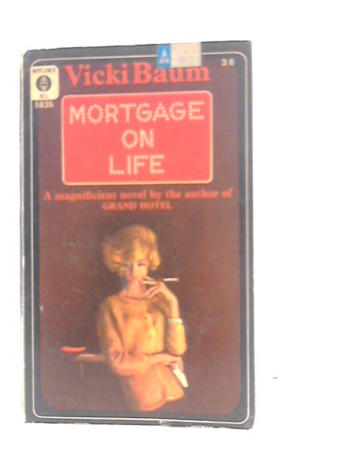 Mortgage on life By Vicki Baum