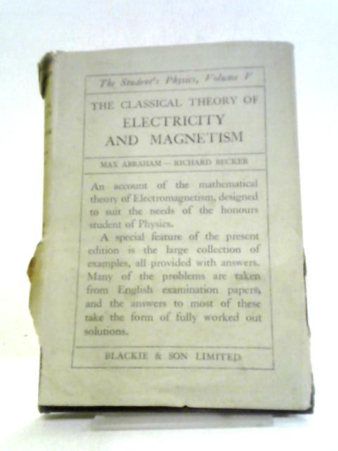 The Classical Theory of Electricity and Magnetism (The Student's Physics, Volume V) By Various