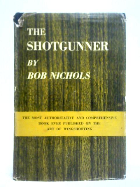 The Shotgunner By Bob Nichols